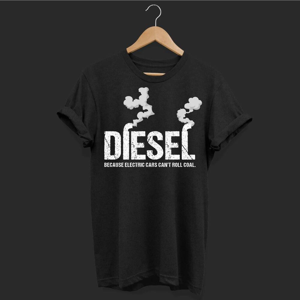 Diesel Because Electric Cars Can_t Roll Coal Trucker Gift T-Shirt